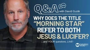 Why Does "Morning Star" Refer To Both Jesus & Satan? - Live Q&A for September 5, 2024